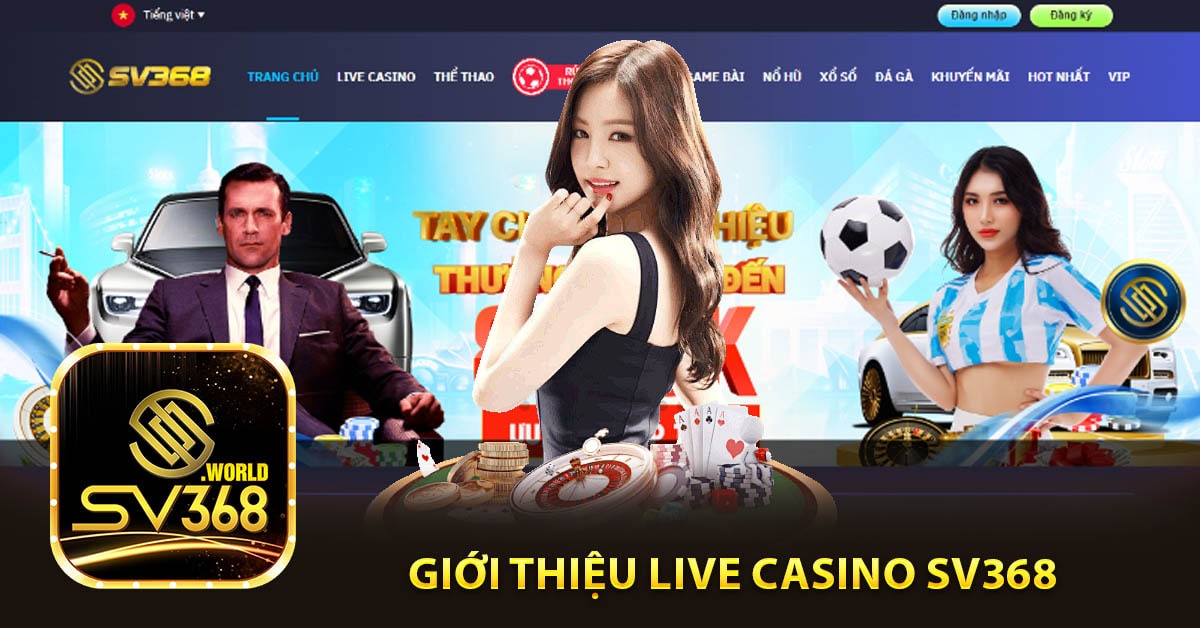Giới thiệu Live Casino SV368